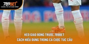 kèo giao bóng trước